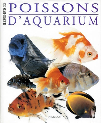 Le grand livre des poissons d'aquarium - Ladonne -  Solar GF - Livre