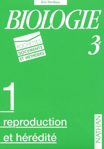 Biologie 3ème : Reproduction et hérédité. Pochette 1 - Perilleux -  Documents et méthodes - Livre