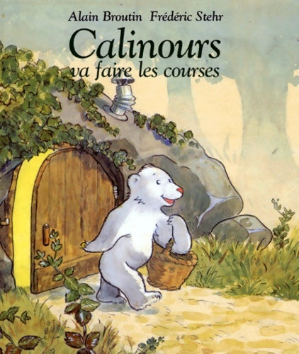 Calinours va faire les courses - Alain Broutin -  L'ecole des loisirs - Livre