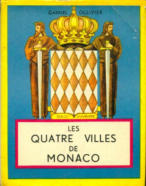 Les quatre villes de Monaco - Gabriel Ollivier -  Imprimerie nationale de Monaco - Livre