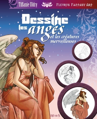 Dessine les anges et créatures merveilleuses - Tiffanie Uldry -  Fantasy art - Livre