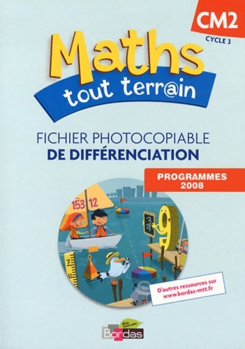 Maths tout terrain CM2. Fichier photocopiable de différenciation - Collectif -  Maths tout terrain - Livre