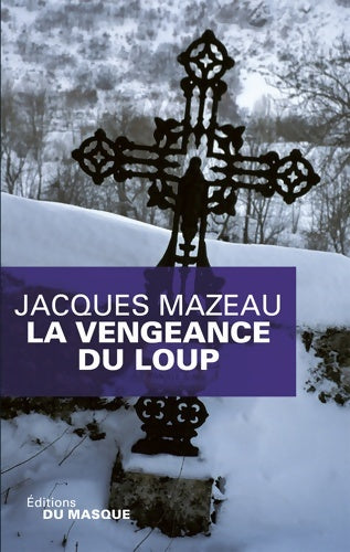 La vengeance du loup - Mazeau Jacques -  Masque GF - Livre