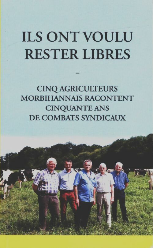 Ils ont voulu rester libres - Collectif -  Coordination rurale du Morbihan - Livre