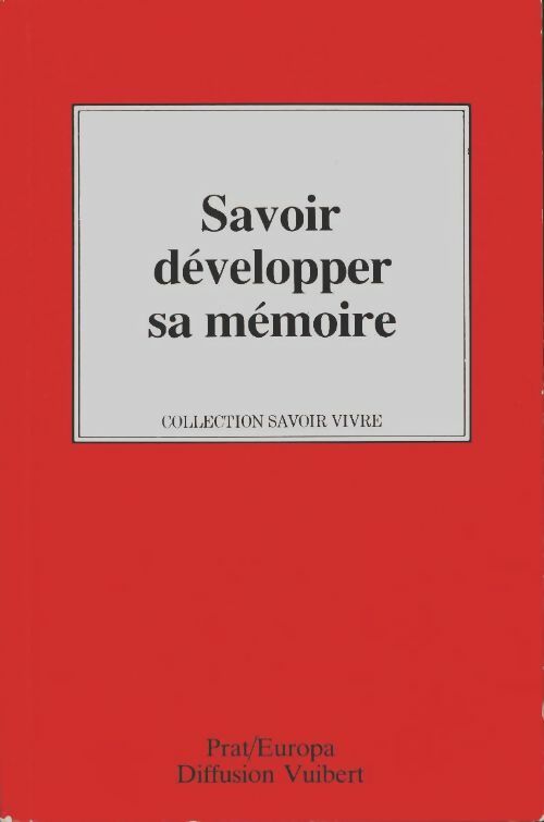 Savoir développer sa mémoire - Collectif -  Savoir vivre - Livre