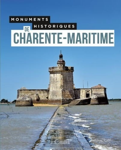 Monuments historiques de Charente-Maritime - Collectif -  Monuments historiques - Livre