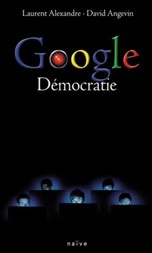 Google démocratie - David Angevin -  Naïve GF - Livre