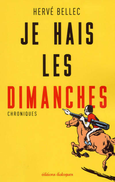 Je hais les dimanches - Hervé Bellec -  Dialogues GF - Livre