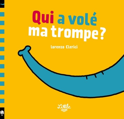 Qui a volé ma trompe ? - Lorenzo Clerici -  Little urban GF - Livre