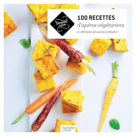 100 recettes d'apéros végétariens - Collectif -  Carrément cuisine - Livre