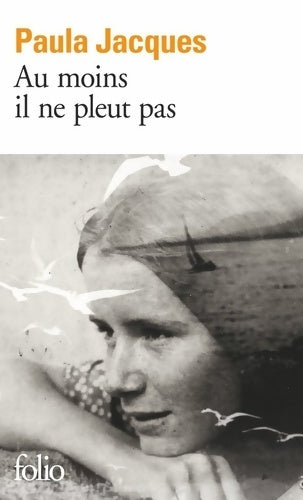 Au moins il ne pleut pas - Paula Jacques -  Folio - Livre