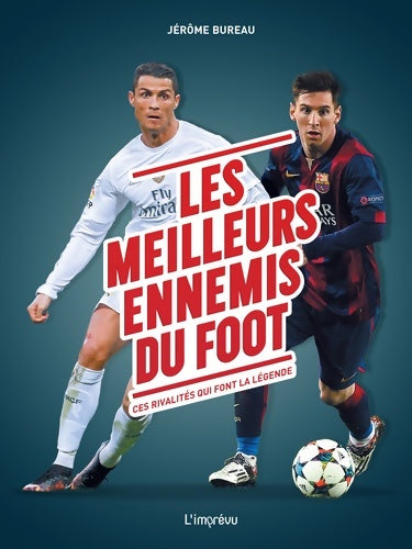 Les meilleurs ennemis du foot : Ces rivalités qui font légende - Jérôme Bureau -  Imprévu GF - Livre