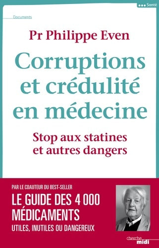 Corruptions et crédulité en médecine : Stop aux statines et autres dangers - Philippe Even -  Documents - Livre