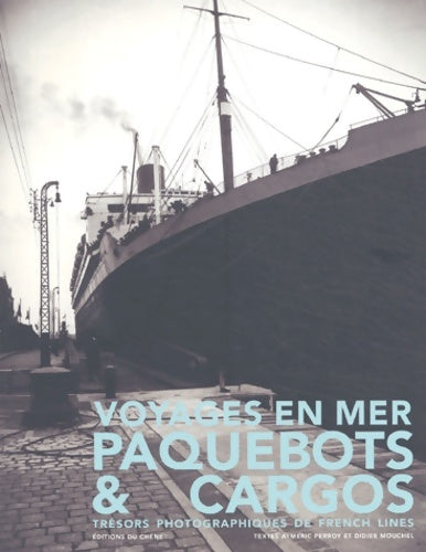 Voyages en mer : Paquebots et cargos - Aymeric Perroy -  Le chene - Livre