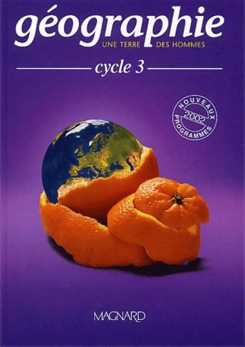 Géographie cycle 3 : Nouveaux programmes 2002 - Olivier Belbéoch -  une terre des hommes - Livre
