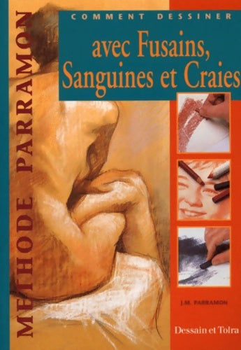 Ct dess. Fusain sanguines craies dt - Parramon-j. M. -  Méthode Parramon - Livre