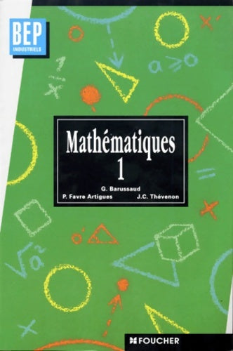Mathématiques 1 - Guy Barussaud -  Foucher GF - Livre