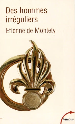 Des hommes irréguliers - Etienne De Montety -  Tempus - Livre