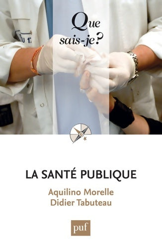 La santé publique - Aquilino Morelle -  Que sais-je - Livre