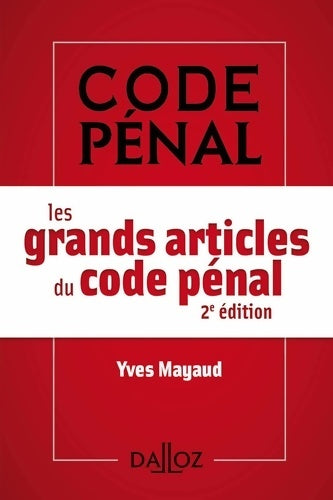 Les grands articles du code pénal 2015 - Yves Mayaud -  A savoir - Livre