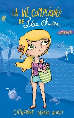 La vie compliquée de Léa Olivier Tome VI : Tornades - Catherine Girard-Audet -  Kennes Poches - Livre