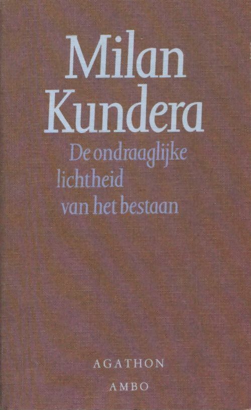De ondraaglijke lichtheid van het bestaan - Milan Kundera -  Agathon Ambo - Livre