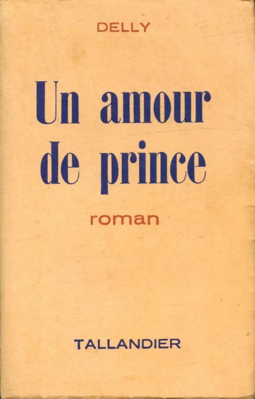 Un amour de prince - Delly -  Tallandier GF - Livre