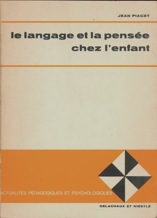 Le langage et la pensée chez l'enfant - Jean Piaget -  Actualités pédagogiques et psychologiques - Livre