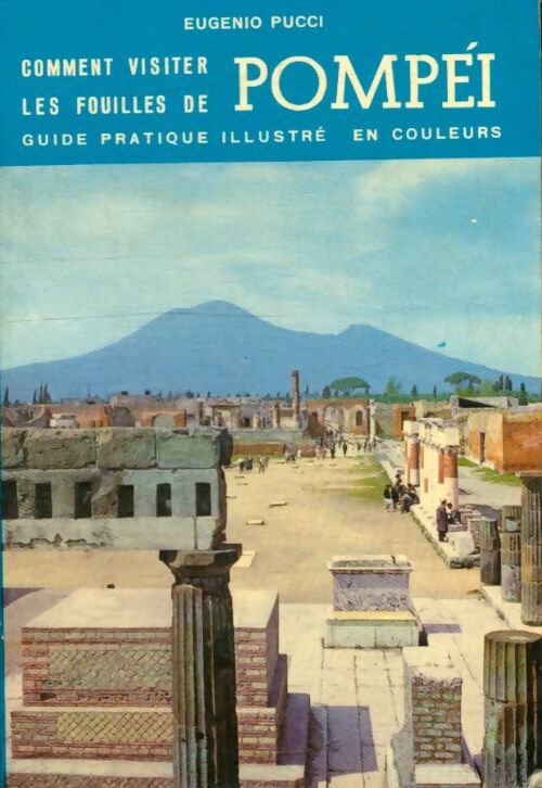Comment visiter les fouilles de Pompéi - Eugenio Pucci -  Guide Bonechi - Livre