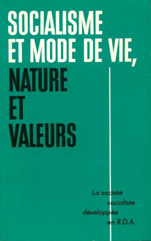 Socialisme et mode de vie, nature et valeurs - Collectif -  La société socialiste développée en R.D.A. - Livre