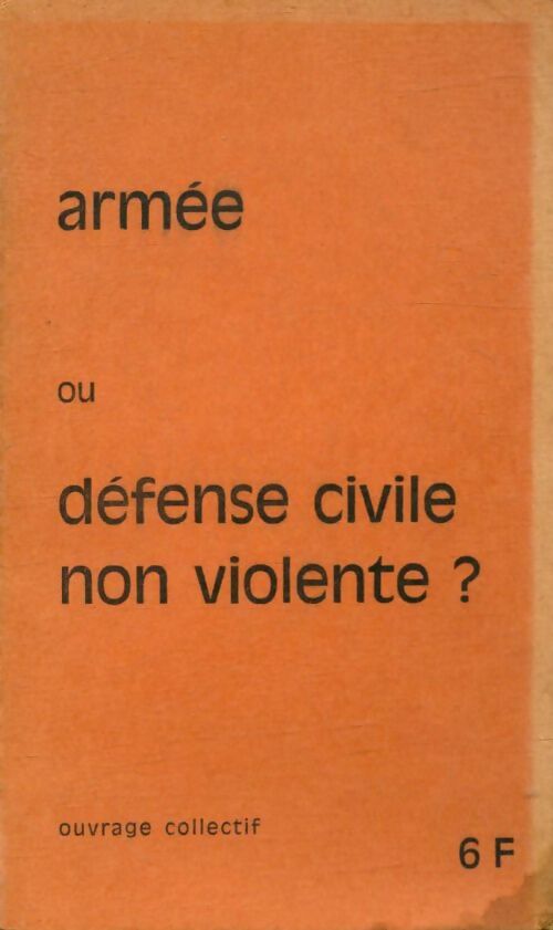 Armée ou défense civile non-violente ? - Collectif -  Combat non violent - Livre