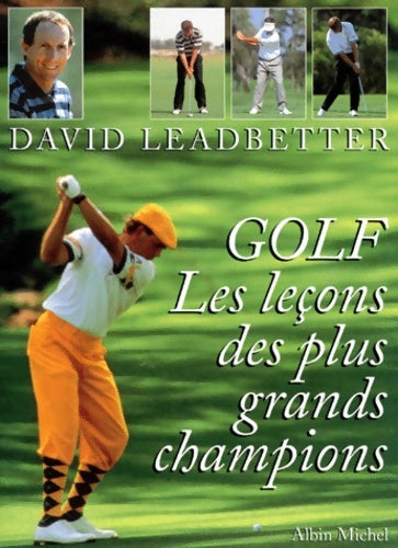 Golf : Les leçons des grands champions - David Leadbetter -  Albin Michel GF - Livre