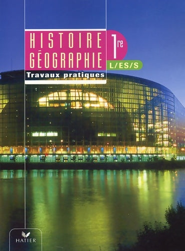 Histoire géographie 1ère l / es / s travaux pratiques ed. 2005 - Pascal Baud -  Hatier GF - Livre