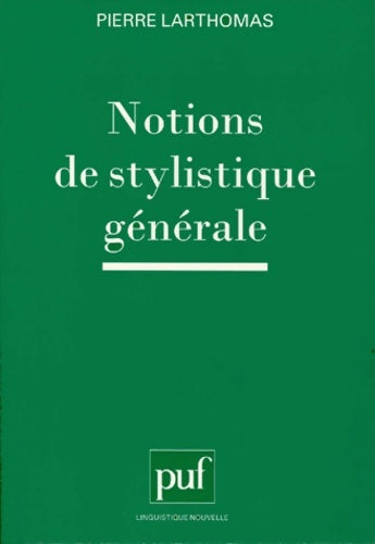 Notions de stylistique générale - Pierre Larthomas -  Linguistique nouvelle - Livre
