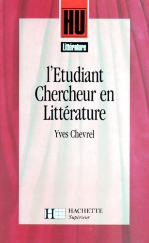 L'étudiant-chercheur en littérature - Yves Chevrel -  Hu. Littérature - Livre