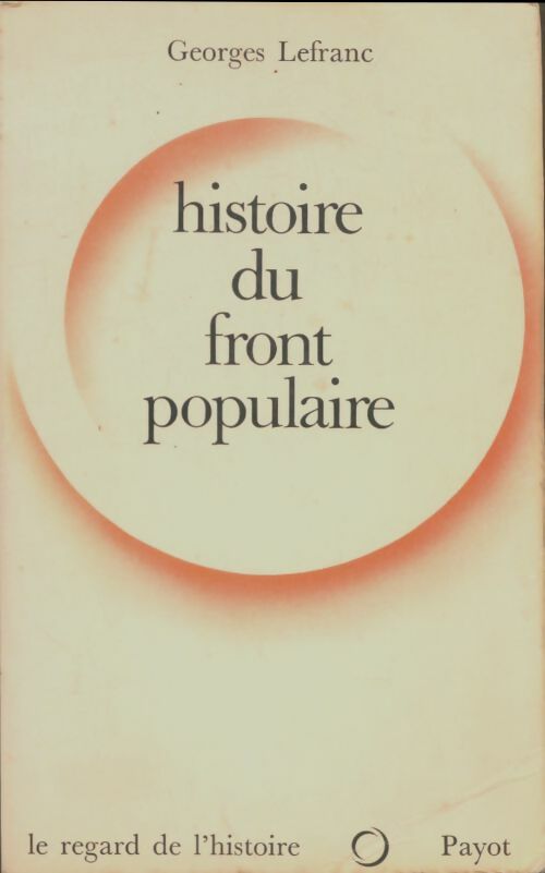Histoire du front populaire - Georges Lefranc -  Le regard de l'histoire - Livre