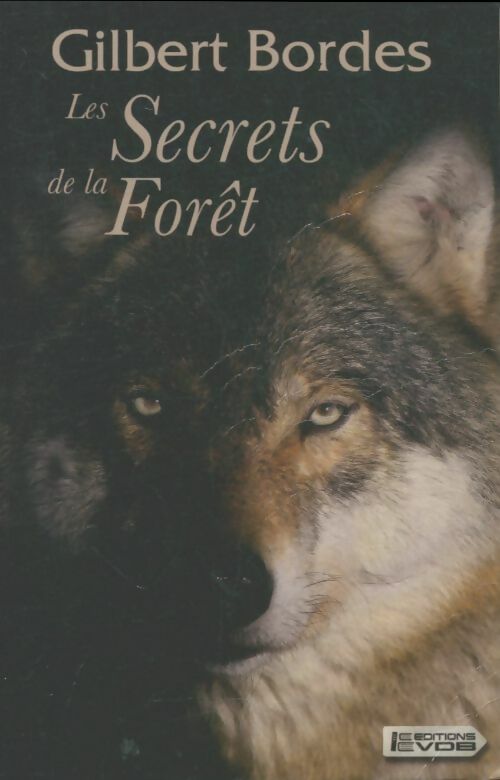 Les secrets de la forêt - Gilbert Bordes -  VDB - Livre