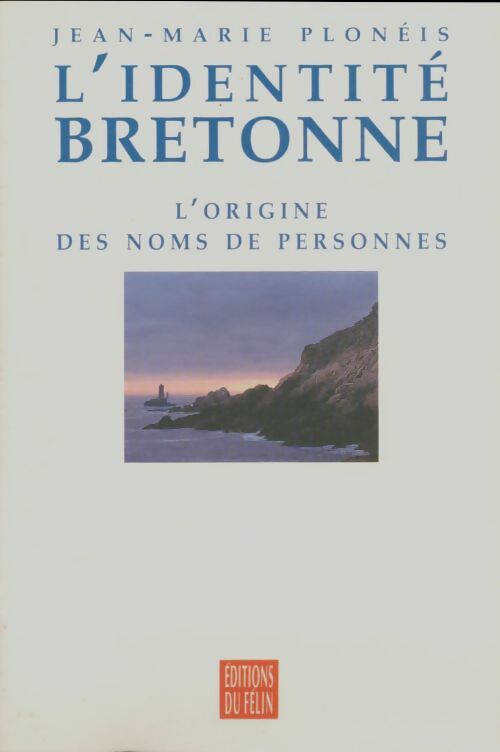 L'identité bretonne : L'origine des noms de personnes - Jean-Marie Plonéis -  Du félin - Livre