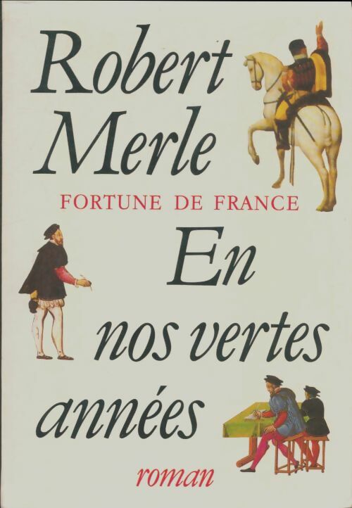 Fortune de France Tome II : En nos vertes années - Robert Merle -  Le Grand Livre du Mois GF - Livre
