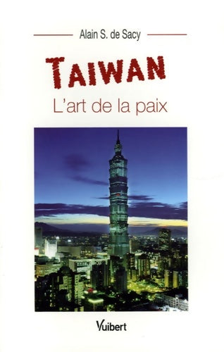 Taiwan : L'art de la paix - Alain De Sacy -  Vuibert GF - Livre