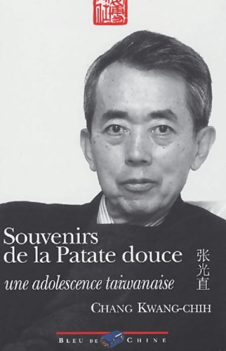 Souvenirs de la patate douce : Une adolescence taiwanaise - Kwang-chih Chang -  Bleu de Chine GF - Livre