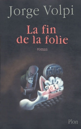 La fin de la folie - Jorge Volpi -  Plon GF - Livre