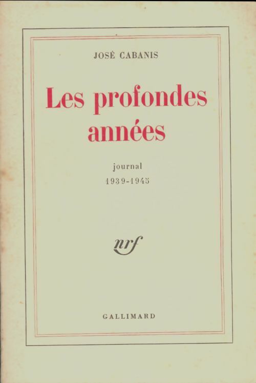 Les profondes années, journal 1939-1945 - José Cabanis -  Blanche - Livre