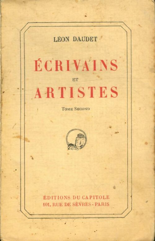 Écrivains et artistes Tome II - Léon Daudet -   Du Capitole - Livre