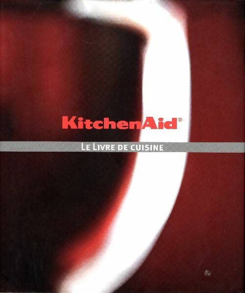 Kitchenaid le livre de cuisine - Collectif -  Kitchenaid GF - Livre