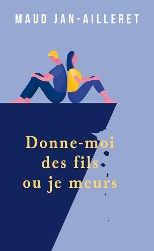 Donne-moi des fils ou je meurs - Maud Jan-Ailleret -  Mon poche - Livre