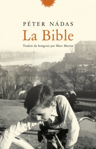 La Bible - Péter Nadas -  Phébus GF - Livre