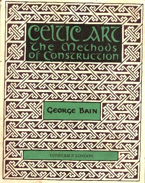 Celtic art : The methods of construction - George Bain -  Constable GF - Livre