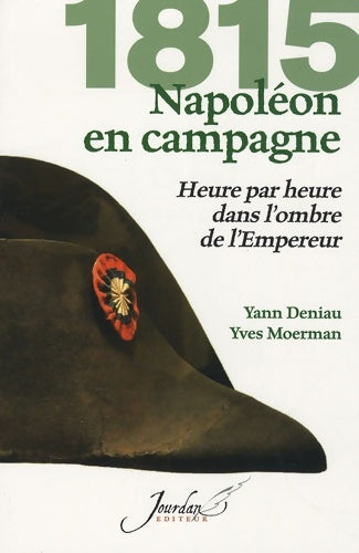 1815 : Napoleon en campagne - Yves Moermann -  Jourdan editions - Livre