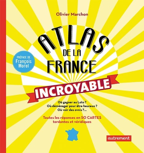 Atlas de la France incroyable - Olivier Marchon -  Autrement - Livre